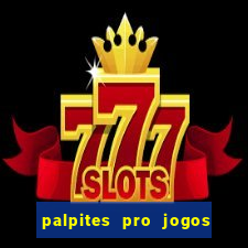 palpites pro jogos de hoje