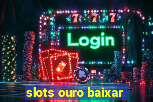 slots ouro baixar