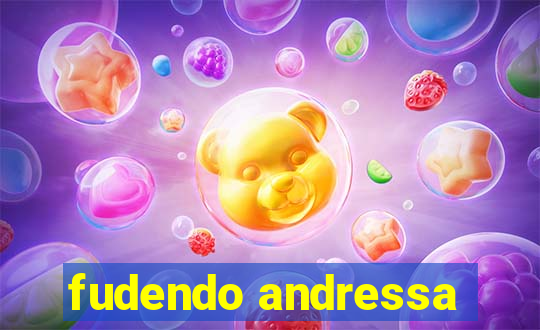 fudendo andressa