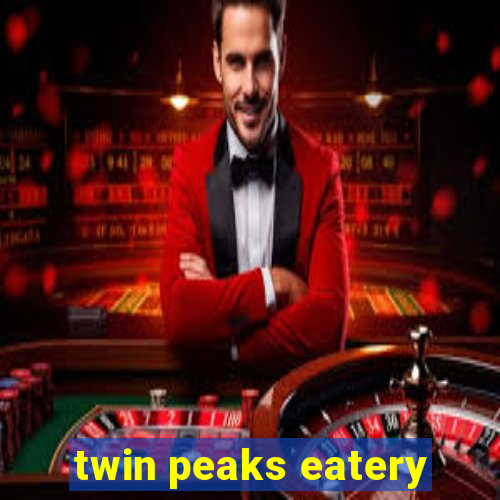 twin peaks eatery