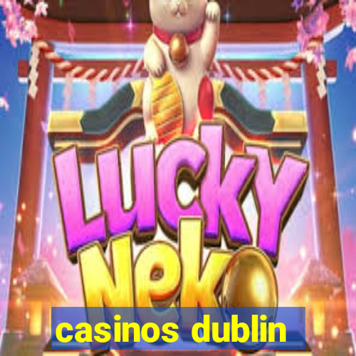 casinos dublin