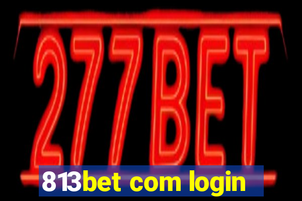 813bet com login