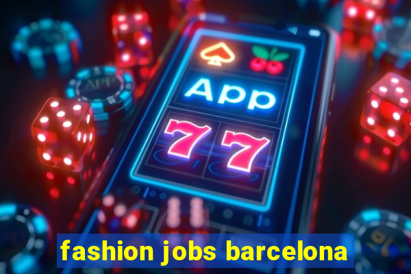 fashion jobs barcelona