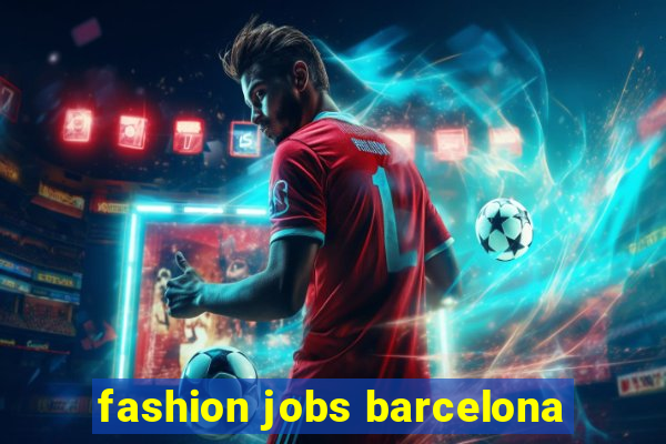 fashion jobs barcelona