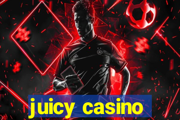 juicy casino