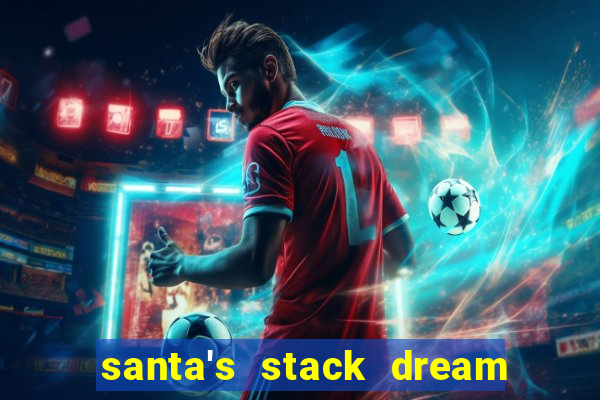 santa's stack dream drop slot