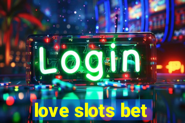 love slots bet