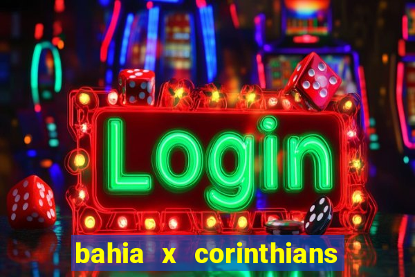 bahia x corinthians onde assistir