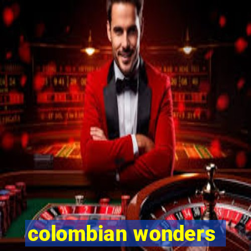 colombian wonders