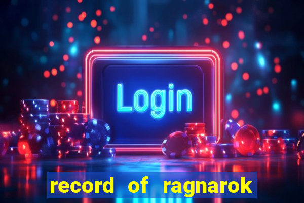 record of ragnarok 3 temporada ep 1