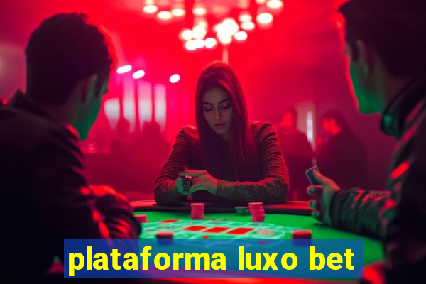 plataforma luxo bet