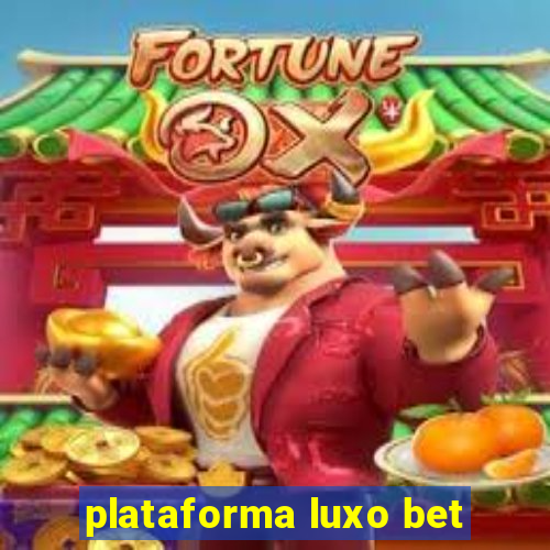 plataforma luxo bet