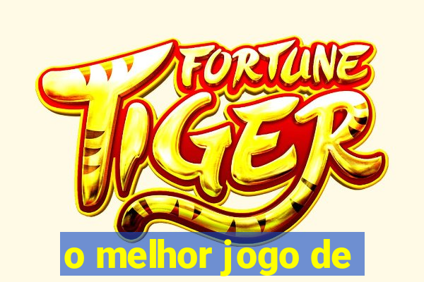 o melhor jogo de