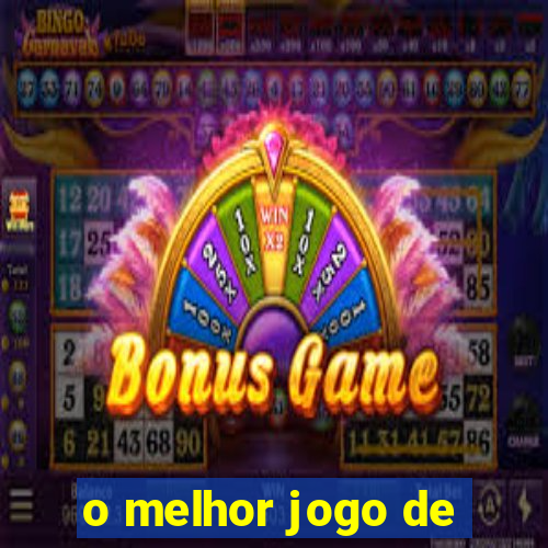 o melhor jogo de