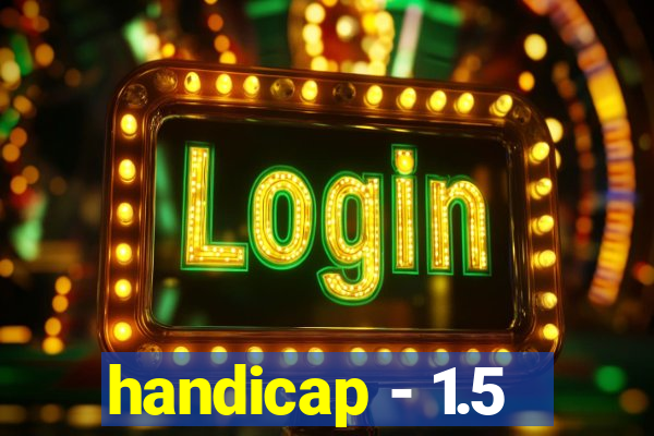 handicap - 1.5