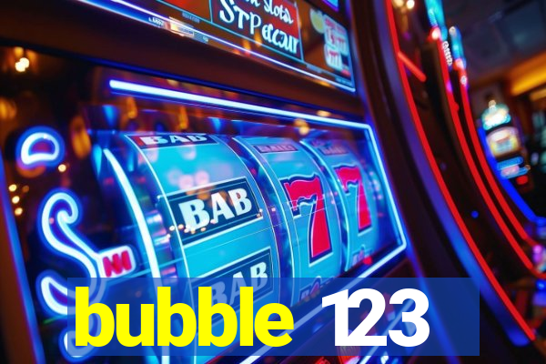 bubble 123