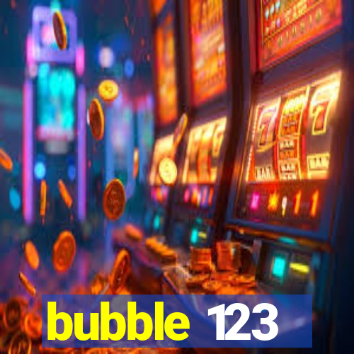 bubble 123