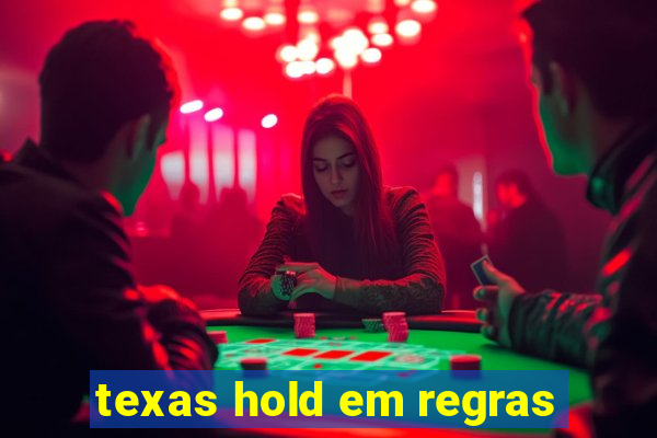 texas hold em regras