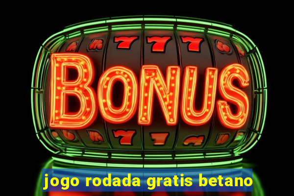 jogo rodada gratis betano