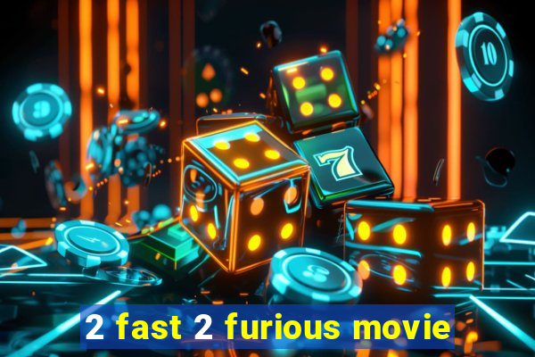 2 fast 2 furious movie