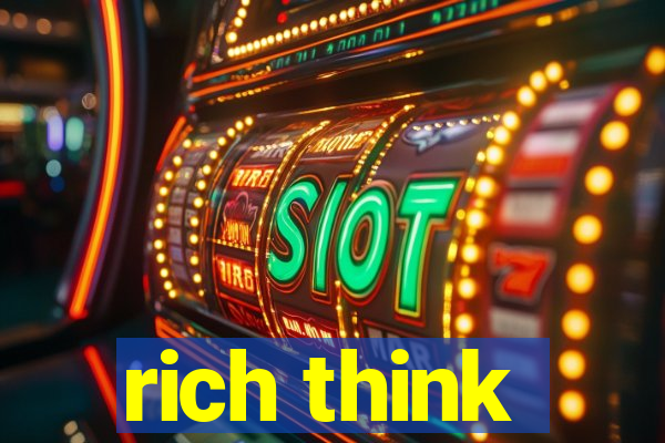 rich think