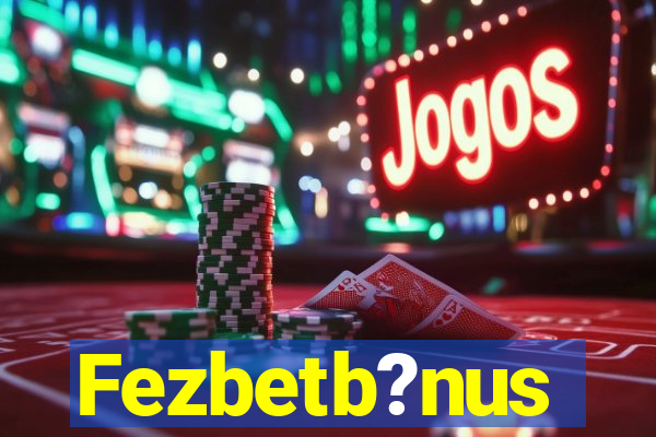 Fezbetb?nus