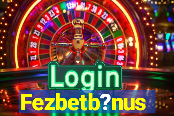 Fezbetb?nus