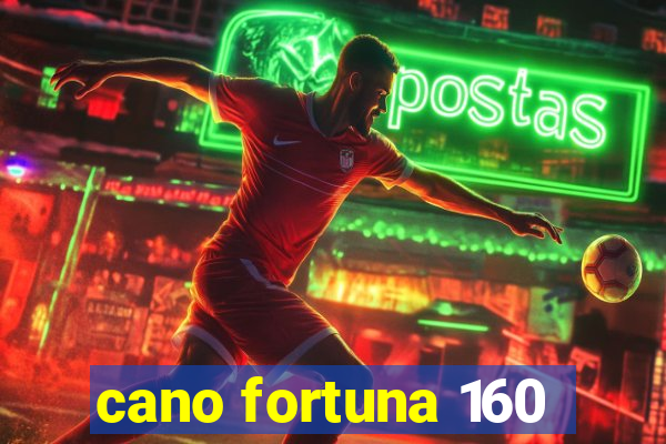 cano fortuna 160