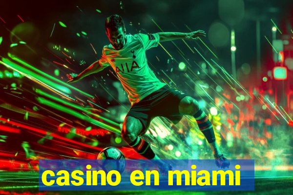 casino en miami