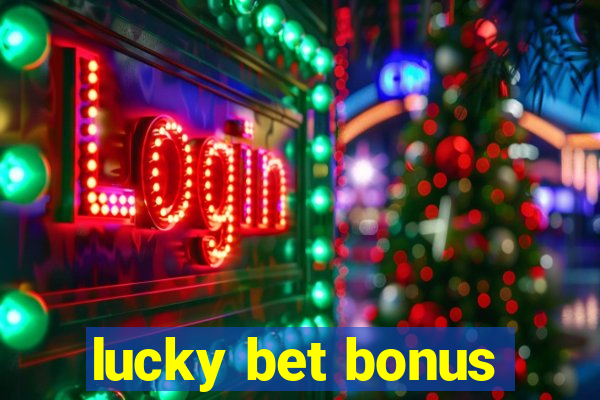 lucky bet bonus