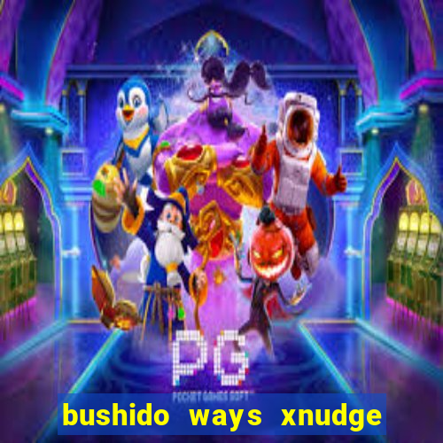 bushido ways xnudge slot free play