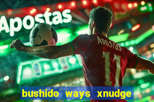 bushido ways xnudge slot free play