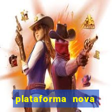 plataforma nova pagando hoje