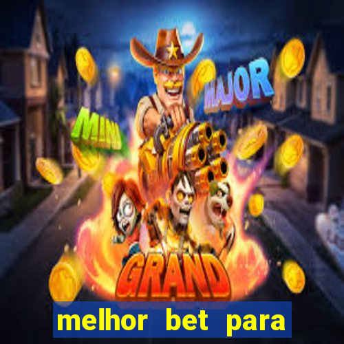 melhor bet para ganhar dinheiro