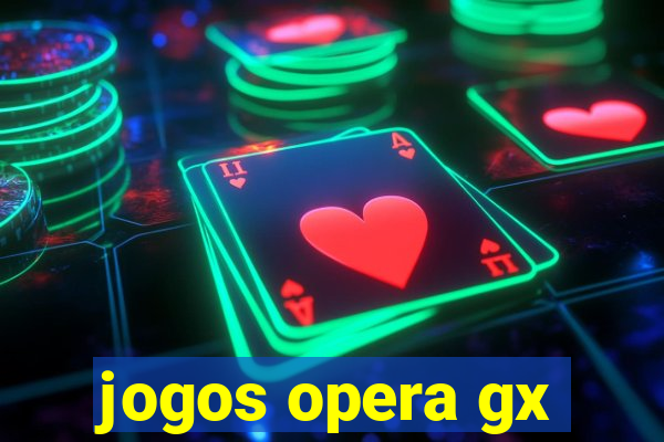 jogos opera gx