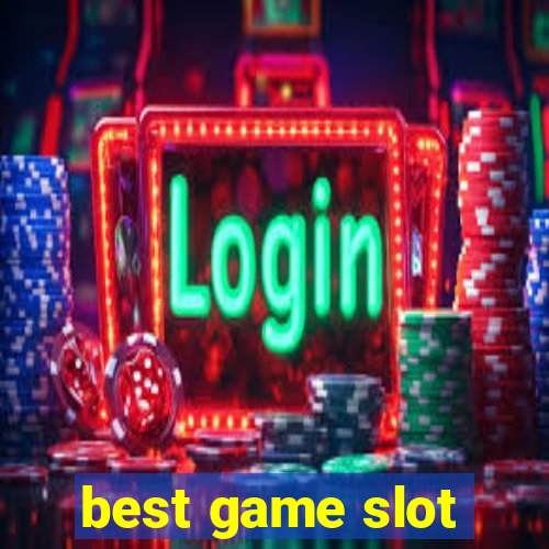 best game slot