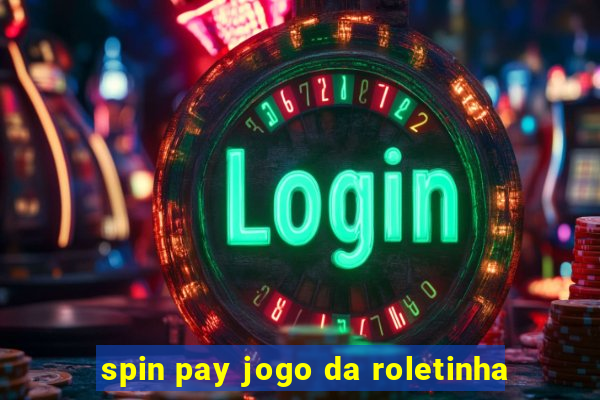 spin pay jogo da roletinha