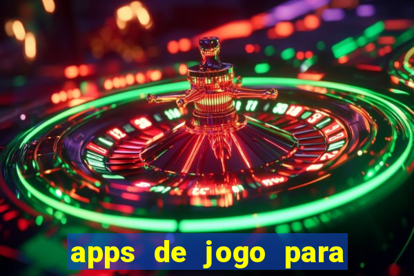 apps de jogo para ganhar dinheiro