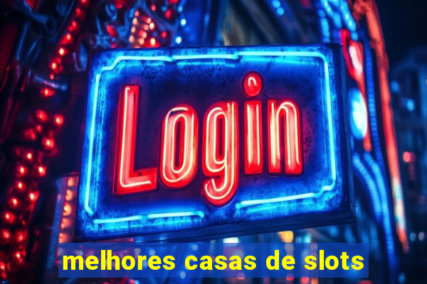 melhores casas de slots