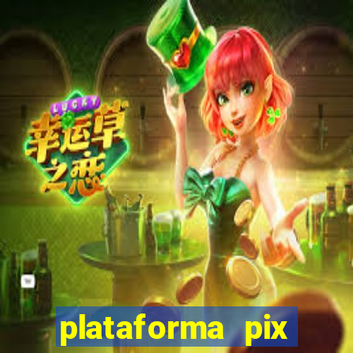 plataforma pix jogos online