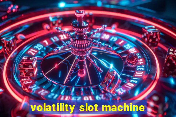 volatility slot machine