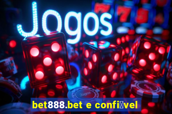 bet888.bet e confi谩vel