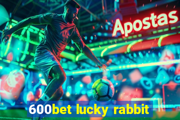 600bet lucky rabbit