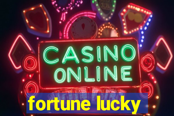 fortune lucky