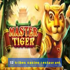 12 tribes casino restaurant