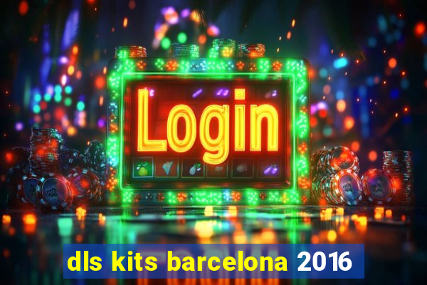 dls kits barcelona 2016