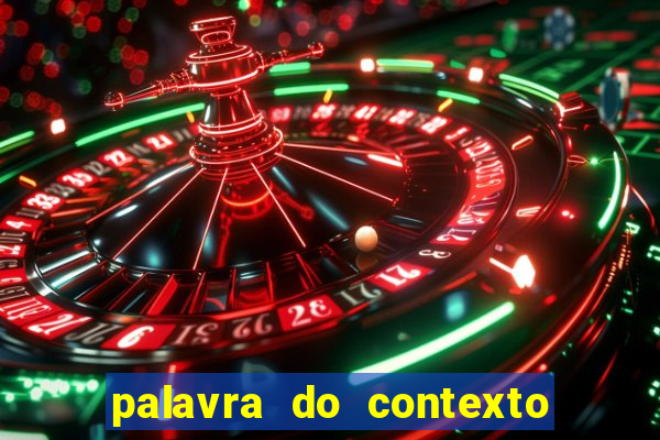 palavra do contexto de hoje 488