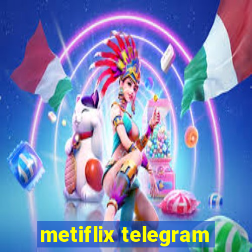 metiflix telegram