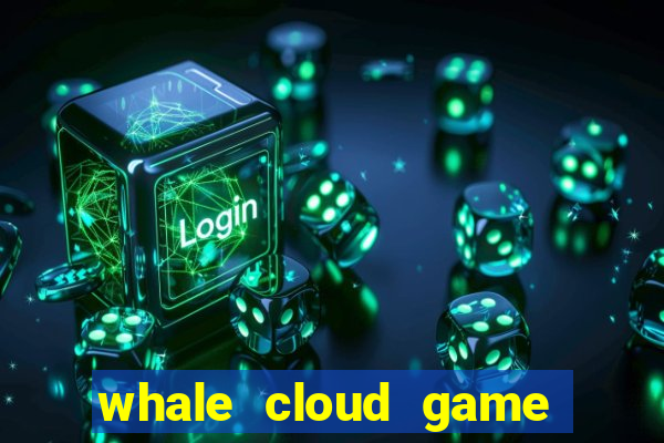 whale cloud game site oficial