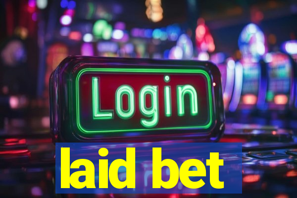 laid bet